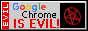 Google Chrome is Evil.